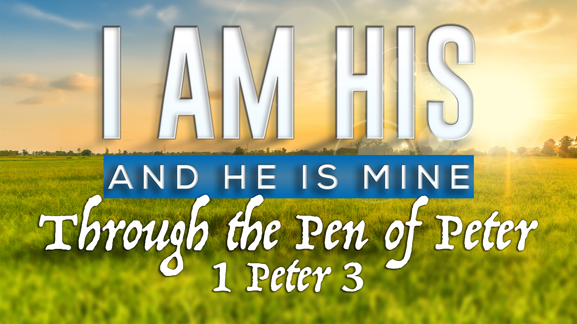 i-am-his-he-is-mine-through-the-pen-of-peter-1-peter-3-in-god-s