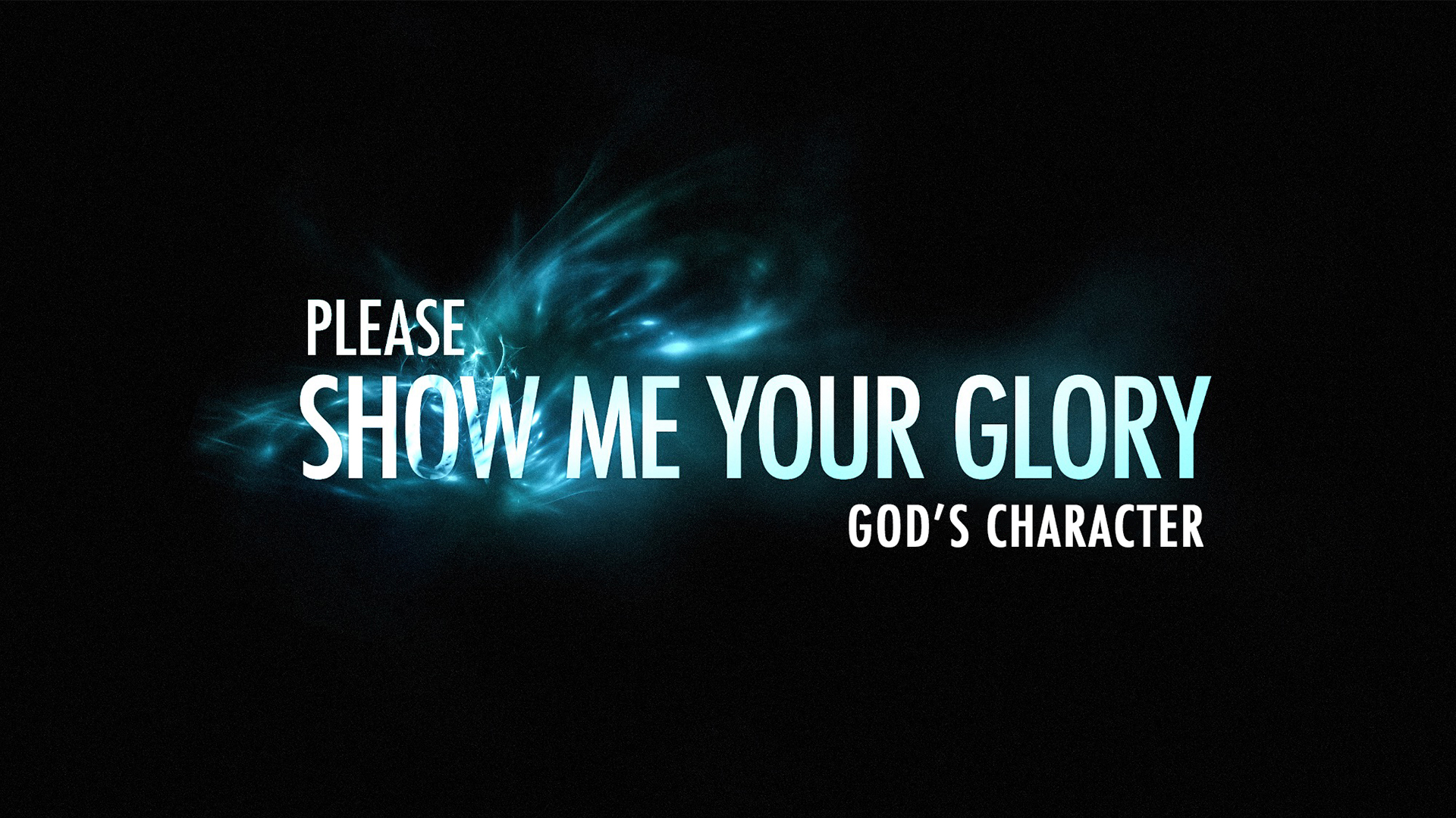 Please Show Me Your Glory: God’s Character – In God's Image